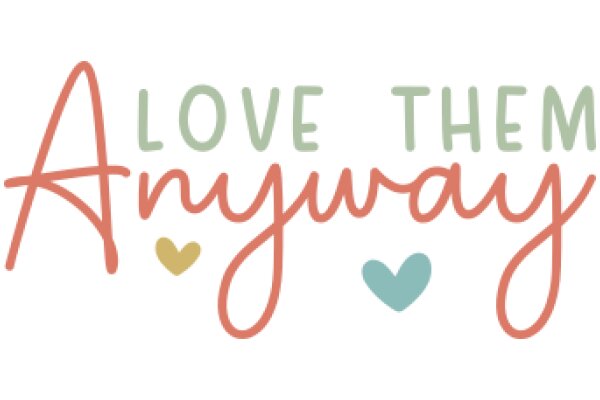 Love Them Anyway: A Graphic Design for a Positive Affirmation