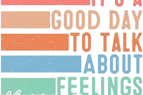 Good Day to Talk About Feelings: Mental Health Awareness