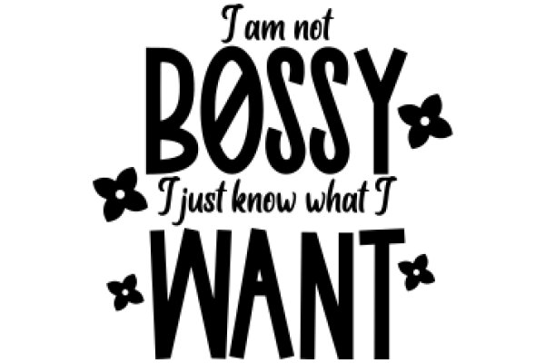 A Playful Affirmation: 'I Am Not Bossy, I Just Know What I Want'