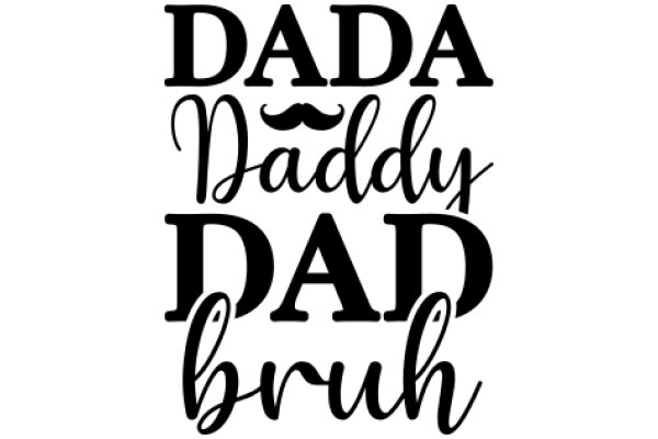 A Father's Brilliant Advice: 'Dada, Daddy, Dad, Brush'