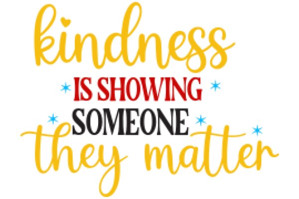 Kindness is Showing Someone They Matter