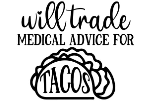 Will Trade Medical Advice for Tacos