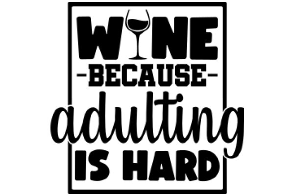 Wine Because Adulting Is Hard