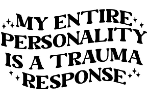 My Entire Personality is a Trauma Response