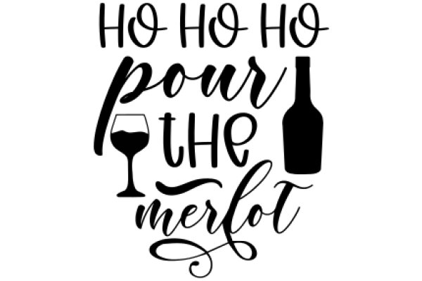 Ho Ho Ho Pour the Merlot: A Festive Holiday Wine Bottle Advertisement