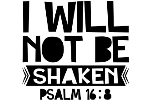 I Will Not Be Shaken: Psalm 16:8