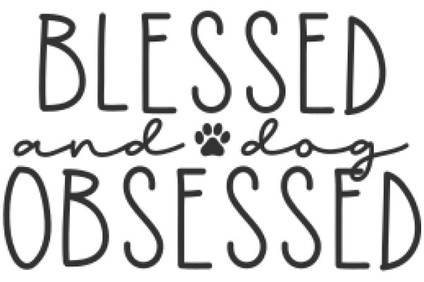 Blessed and Dog Obsessed