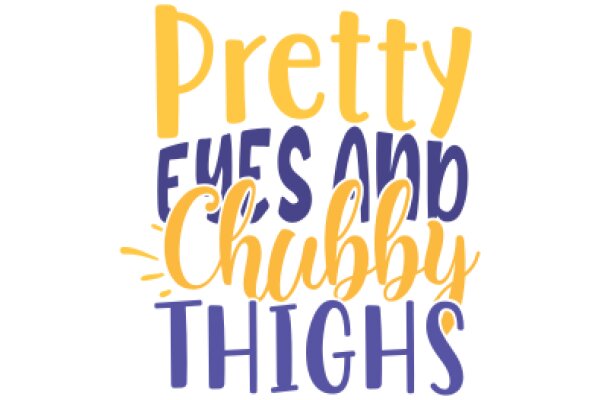 Pretty Eyes and Chubby Thighs: A Celebration of Body Positivity