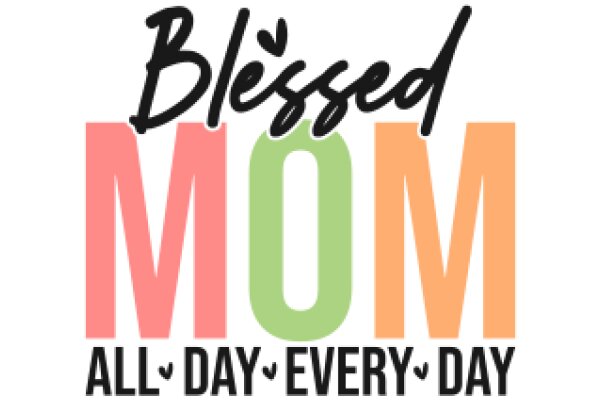 Blessed Mom: All Day, Every Day