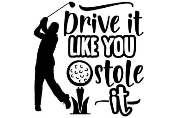 Drive It Like You Stole It: A Golfing Adventure