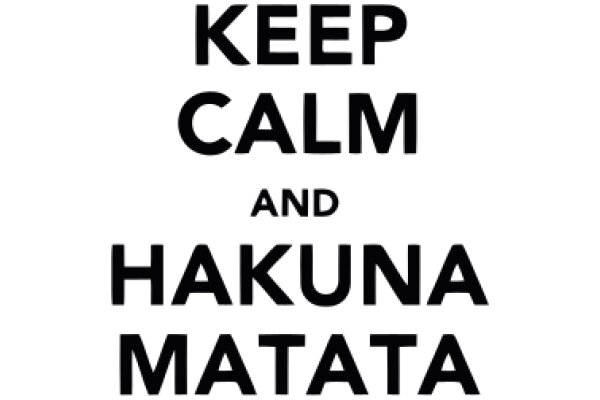 Keep Calm and Hakuna Matata