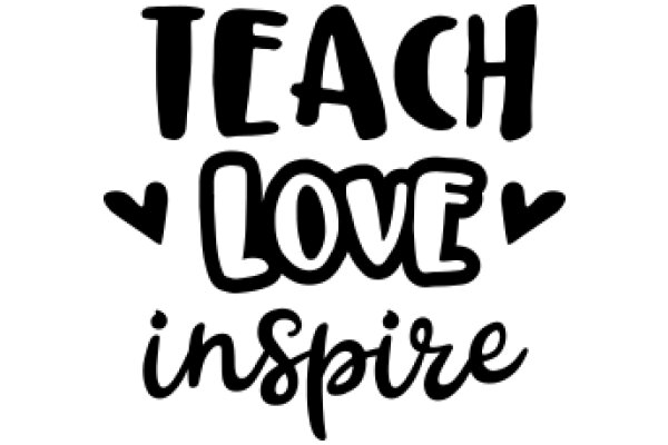 Inspirational Quote: Teach Love, Inspire