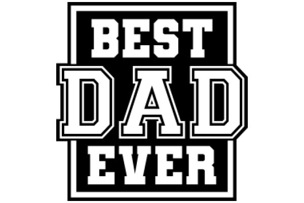 Best Dad Ever: A Symbol of Fatherly Love and Pride