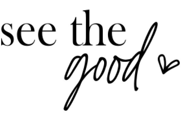 See the Good: A Heartfelt Reminder to Focus on Positivity