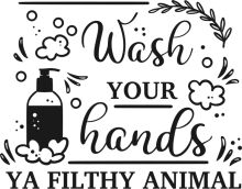 Wash Your Hands: A Call to Hygiene for Ya Filthy Animal