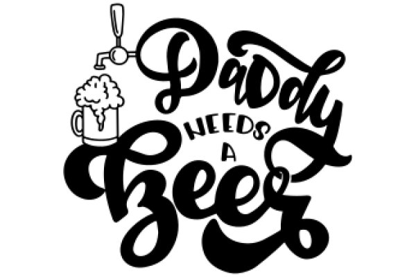 Daddy Needs a Beer: A Father's Day Greeting