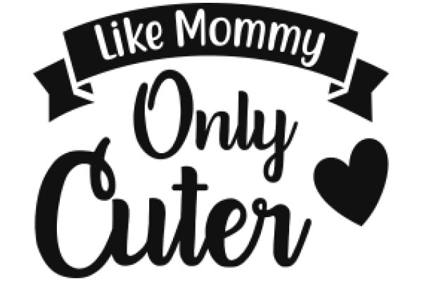 Mommy's Only Cute