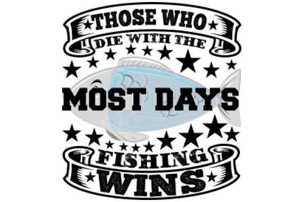 A Graphic Design Poster: 'Those Who Die with the Most Days Fishing Wins'