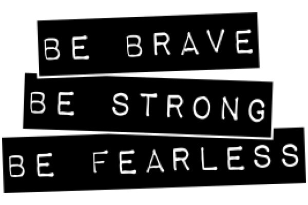 Empowerment Quotes: Be Brave, Be Strong, Be Fearless