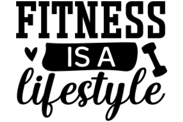 Fitness Is a Lifestyle: A Heartfelt Affirmation