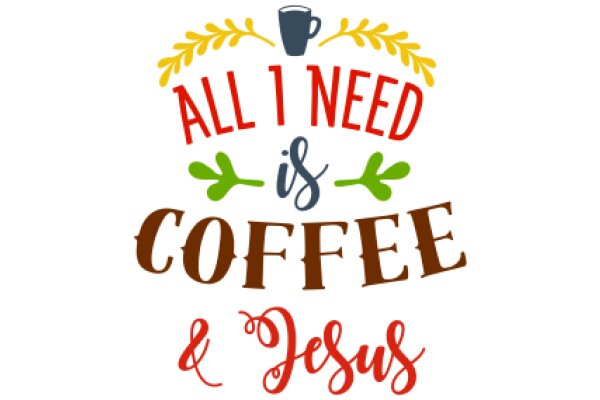 All I Need Is Coffee and Jesus