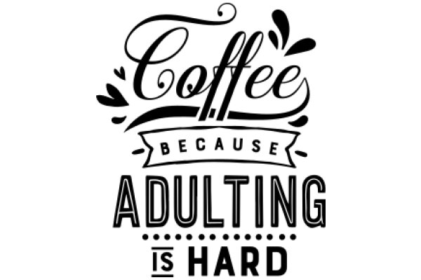 Coffee Because Adulting Is Hard