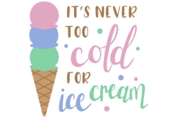 A Delightful Affirmation: It's Never Too Cold for Ice Cream