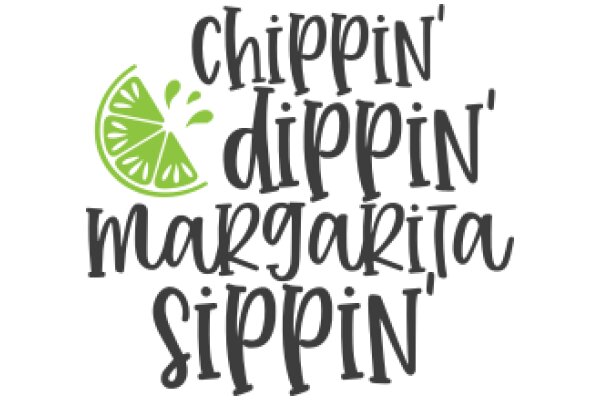 Chippin' Dippin' Margarita Sippin' - A Playful Take on a Classic Drink