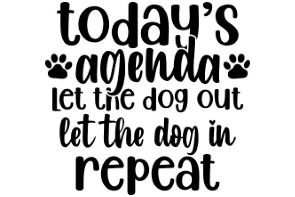 Today's Agenda: Let the Dog Out, Let the Dog In, Repeat