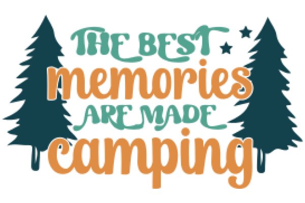 The Best Memories Are Made Camping