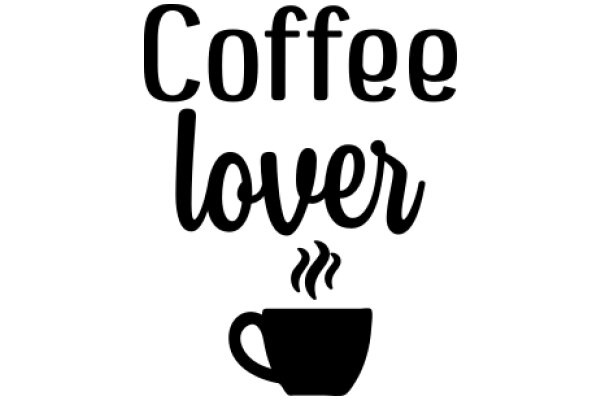 Coffee Lover: A Visual Affirmation for Coffee Enthusiasts