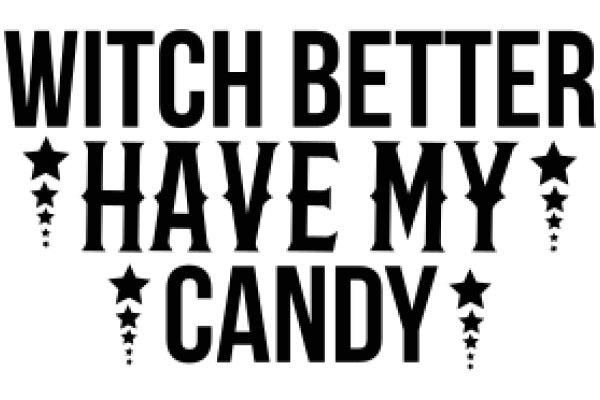 Witch Better Have My Candy: A Playful Halloween-Themed Graphic