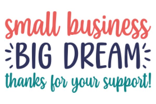 Small Business, Big Dreams: Thanks for Your Support!