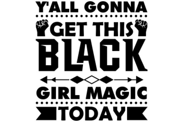 Empowerment Quote: A Call to Action for Girl Magic Every Day