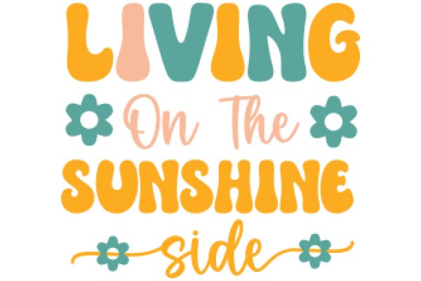 Living on the Sunny Side: A Guide to Embracing Life's Simple Pleasures