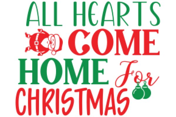 All Hearts Come Home for Christmas: A Festive Greeting