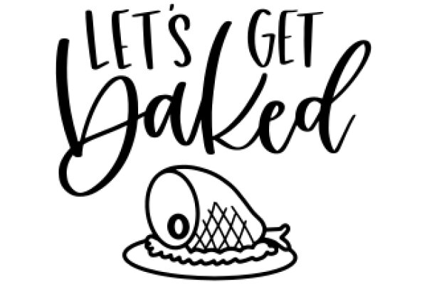 Let's Get Baked: A Culinary Adventure with a Twist!