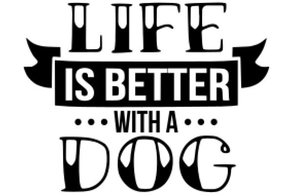 Life is Better with a Dog