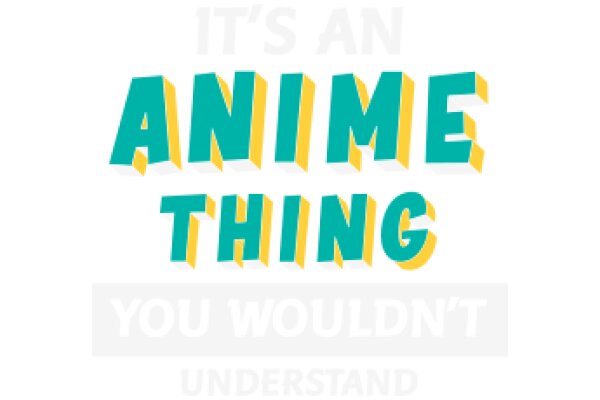 Anime Thing You Wouldn't Understand