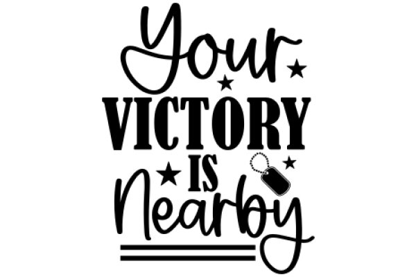 Your Victory Is Nearby: A Message of Encouragement and Support