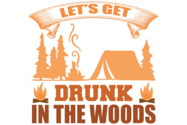 Let's Get Drunk in the Woods