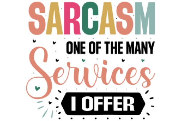 Sarcasm: One of the Many Services I Offer