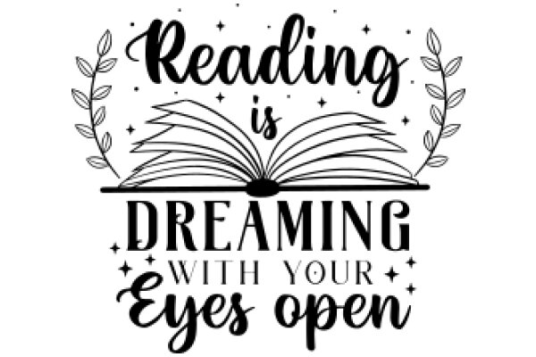 Reading is Dreaming with Your Eyes Open