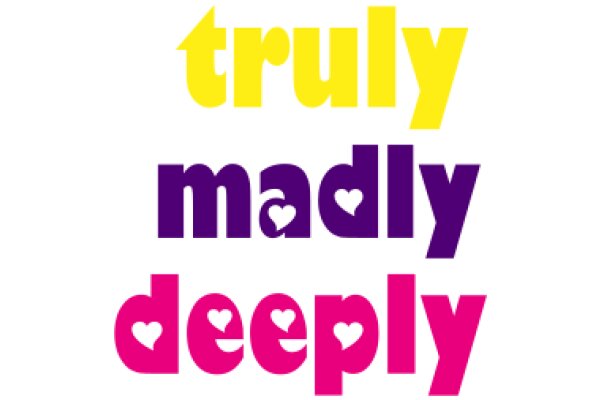 A Colorful Affirmation: Truly, Madly, Deeply