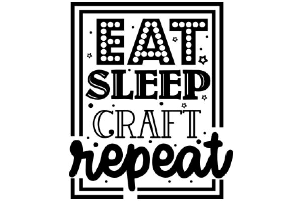 Eat, Sleep, Craft, Repeat: A Motto for the Modern Maker