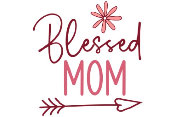 Blessed Mom: A Heartfelt Affirmation