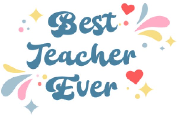 Best Teacher Ever: A Heartfelt Tribute to Excellent Education