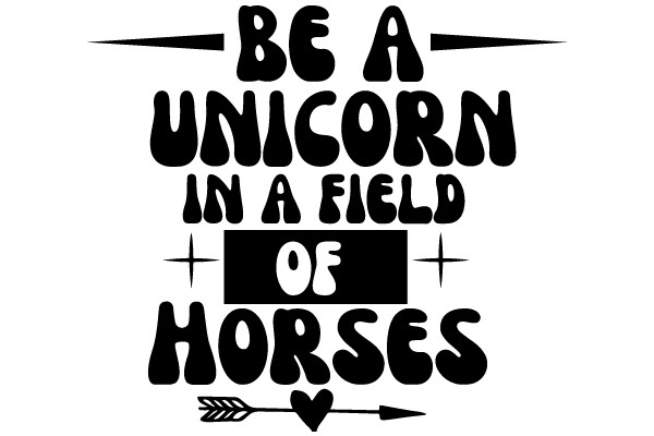 Be a Unicorn in a Field of Horses