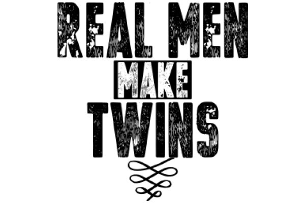 Real Men Make Twins: A Celebration of Fatherhood and the Joy of Multiples