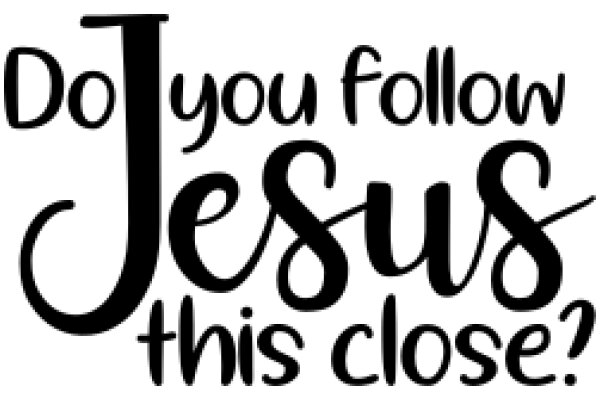 Do You Follow Jesus? This Close?